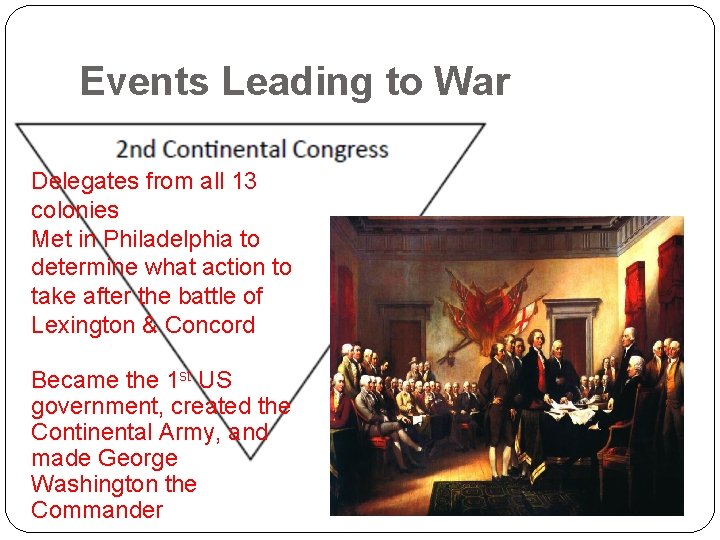 Events Leading to War Delegates from all 13 colonies Met in Philadelphia to determine