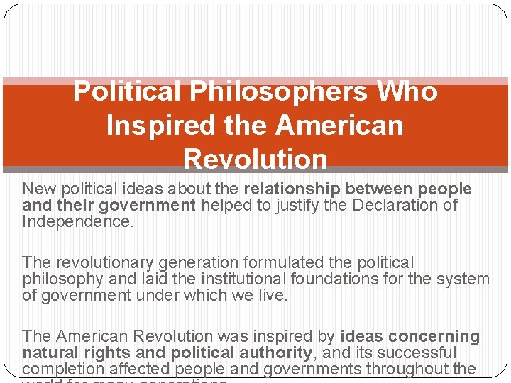 Political Philosophers Who Inspired the American Revolution New political ideas about the relationship between