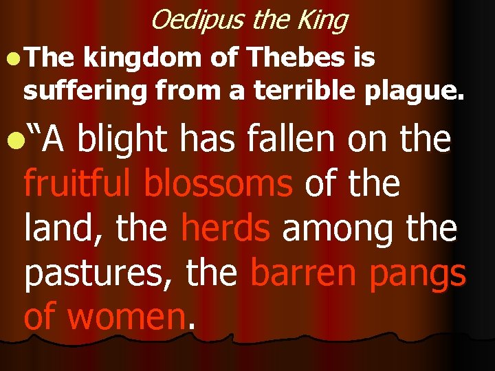 Oedipus the King l The kingdom of Thebes is suffering from a terrible plague. Oedipus the King l The kingdom of Thebes is suffering from a terrible plague.