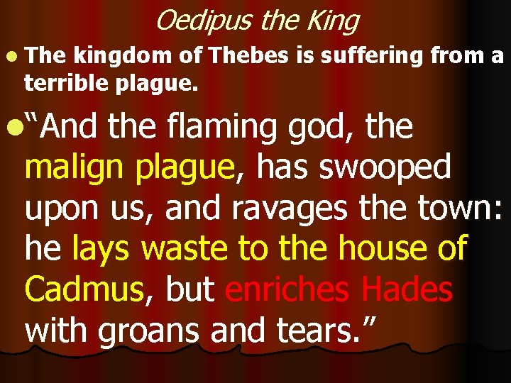 Oedipus the King l The kingdom of Thebes is suffering from a terrible plague. Oedipus the King l The kingdom of Thebes is suffering from a terrible plague.