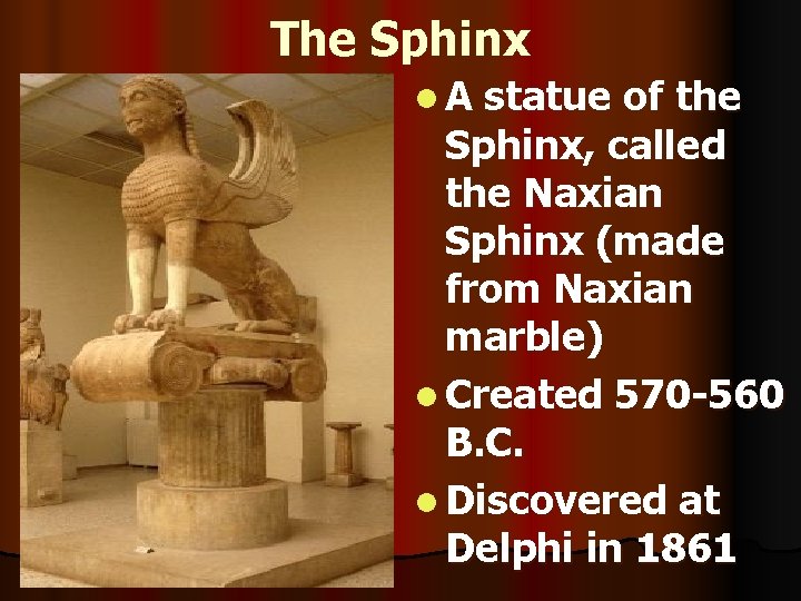 The Sphinx l. A statue of the Sphinx, called the Naxian Sphinx (made from The Sphinx l. A statue of the Sphinx, called the Naxian Sphinx (made from