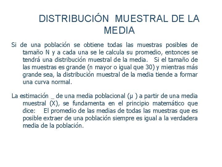 DISTRIBUCIÓN MUESTRAL DE LA MEDIA Si de una población se obtiene todas las muestras