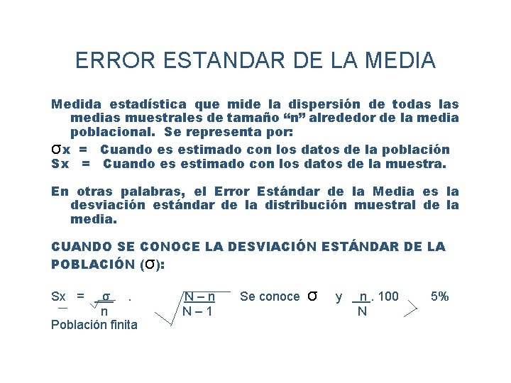 ERROR ESTANDAR DE LA MEDIA Medida estadística que mide la dispersión de todas las