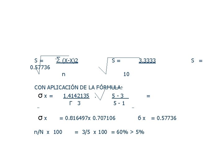  S = Σ (X-X)2 S = 3. 3333 0. 57736 n 10 CON