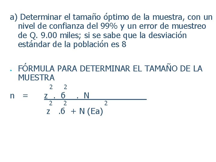 a) Determinar el tamaño óptimo de la muestra, con un nivel de confianza del