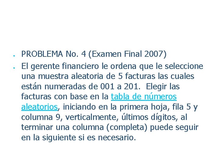 ● ● PROBLEMA No. 4 (Examen Final 2007) El gerente financiero le ordena que