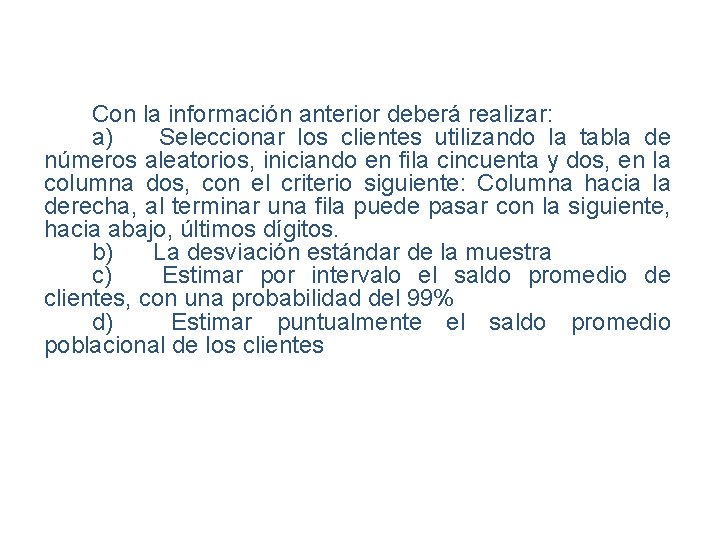 Con la información anterior deberá realizar: a) Seleccionar los clientes utilizando la tabla de