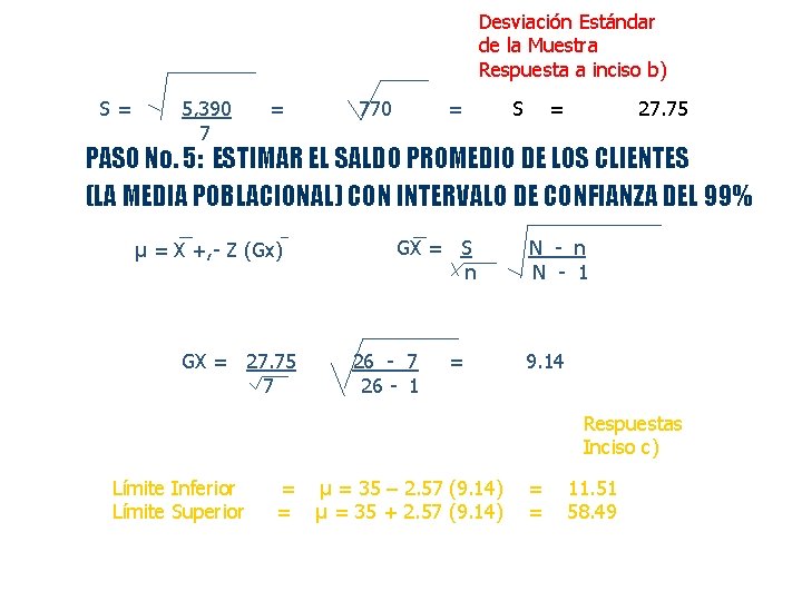 Desviación Estándar de la Muestra Respuesta a inciso b) S = 5, 390 =