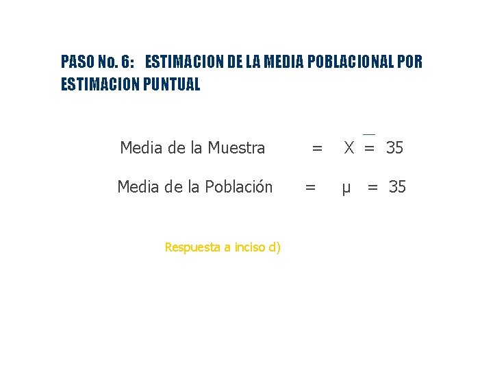 PASO No. 6: ESTIMACION DE LA MEDIA POBLACIONAL POR ESTIMACION PUNTUAL Media de la