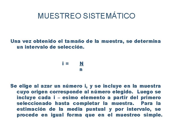 MUESTREO SISTEMÁTICO Una vez obtenido el tamaño de la muestra, se determina un intervalo