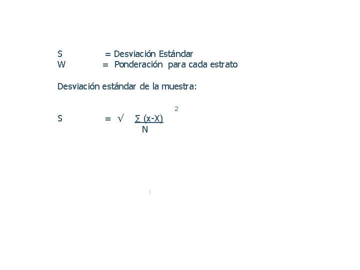 S = Desviación Estándar W = Ponderación para cada estrato Desviación estándar de la