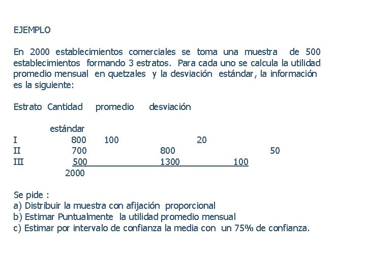 EJEMPLO En 2000 establecimientos comerciales se toma una muestra de 500 establecimientos formando 3