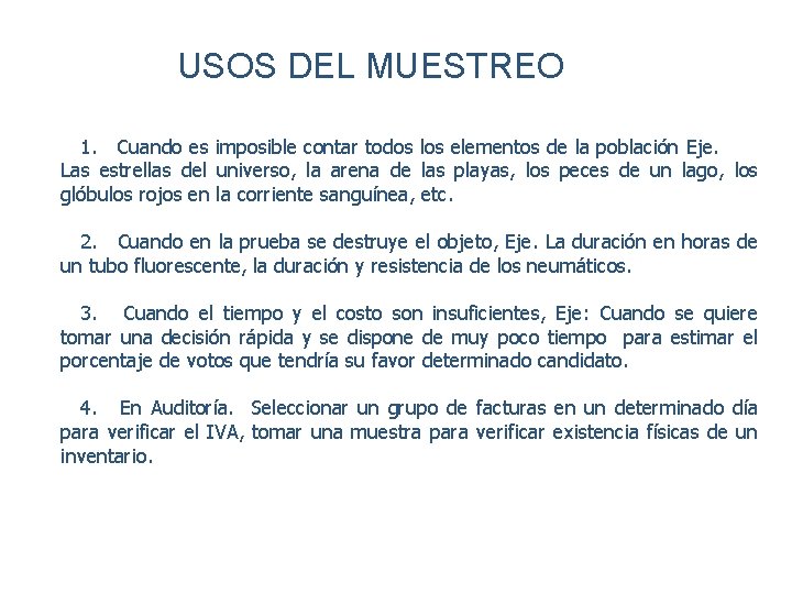 USOS DEL MUESTREO 1. Cuando es imposible contar todos los elementos de la población