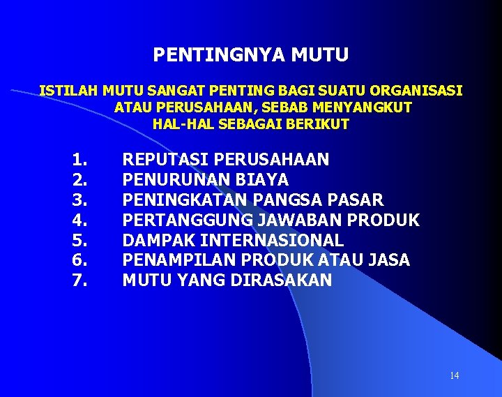 PENTINGNYA MUTU ISTILAH MUTU SANGAT PENTING BAGI SUATU ORGANISASI ATAU PERUSAHAAN, SEBAB MENYANGKUT HAL-HAL