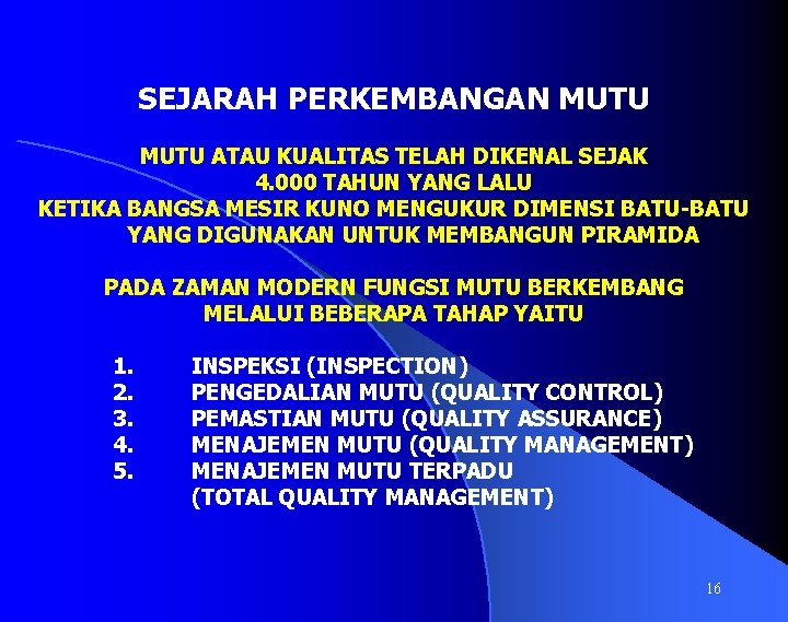 SEJARAH PERKEMBANGAN MUTU ATAU KUALITAS TELAH DIKENAL SEJAK 4. 000 TAHUN YANG LALU KETIKA