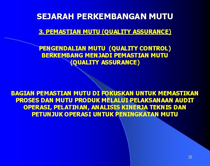 SEJARAH PERKEMBANGAN MUTU 3. PEMASTIAN MUTU (QUALITY ASSURANCE) PENGENDALIAN MUTU (QUALITY CONTROL) BERKEMBANG MENJADI