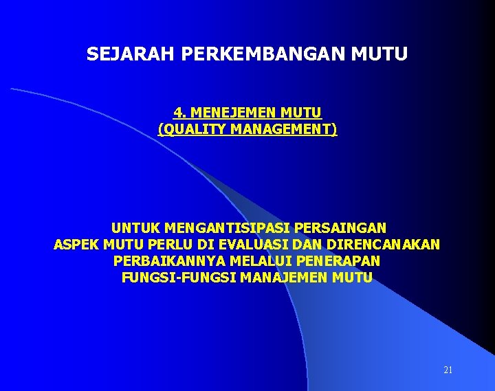 SEJARAH PERKEMBANGAN MUTU 4. MENEJEMEN MUTU (QUALITY MANAGEMENT) UNTUK MENGANTISIPASI PERSAINGAN ASPEK MUTU PERLU