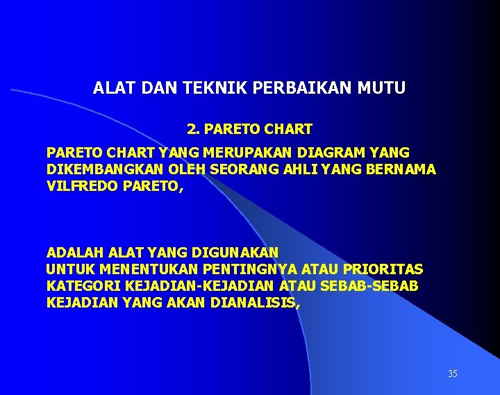 ALAT DAN TEKNIK PERBAIKAN MUTU 2. PARETO CHART YANG MERUPAKAN DIAGRAM YANG DIKEMBANGKAN OLEH