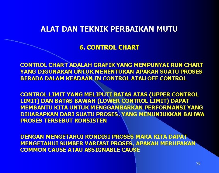 ALAT DAN TEKNIK PERBAIKAN MUTU 6. CONTROL CHART ADALAH GRAFIK YANG MEMPUNYAI RUN CHART