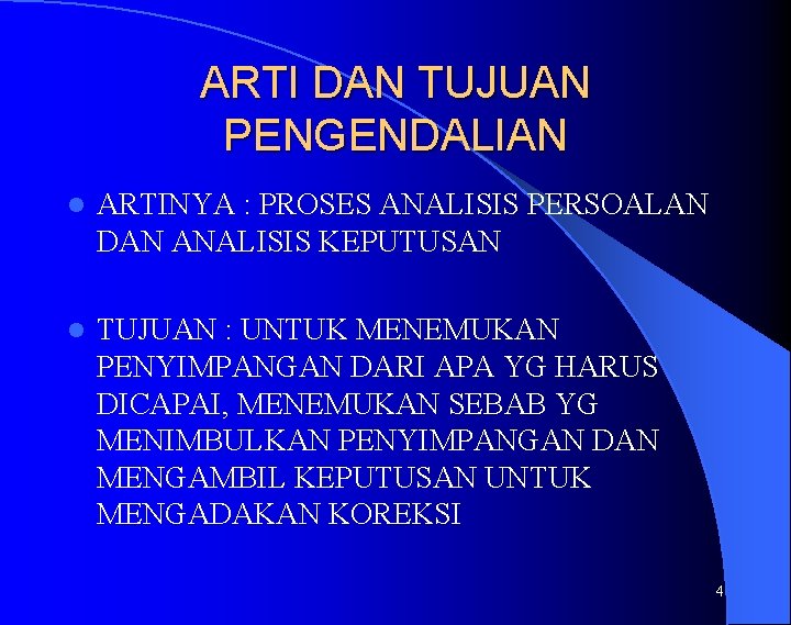 ARTI DAN TUJUAN PENGENDALIAN l ARTINYA : PROSES ANALISIS PERSOALAN DAN ANALISIS KEPUTUSAN l