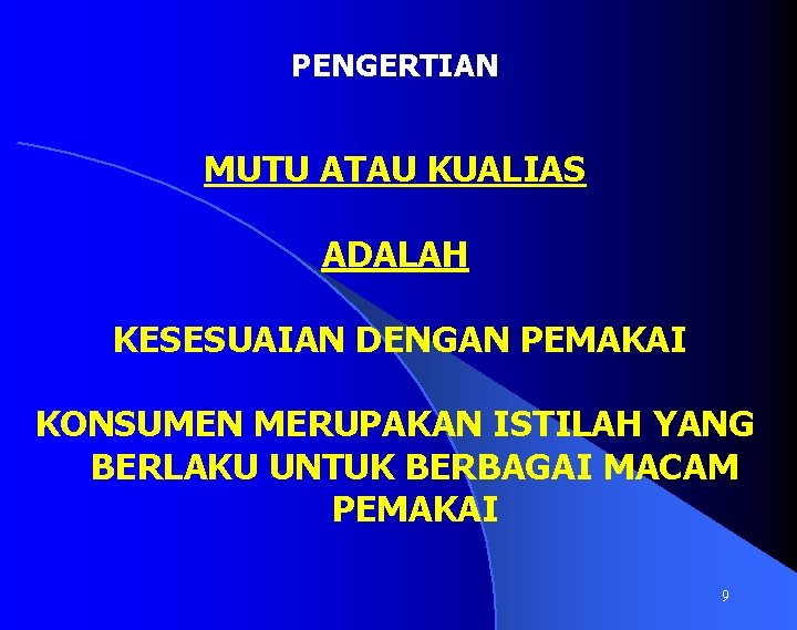 PENGERTIAN MUTU ATAU KUALIAS ADALAH KESESUAIAN DENGAN PEMAKAI KONSUMEN MERUPAKAN ISTILAH YANG BERLAKU UNTUK