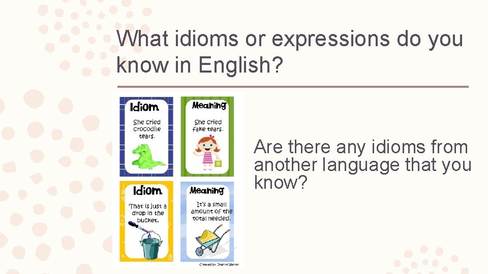 What idioms or expressions do you know in English? Are there any idioms from