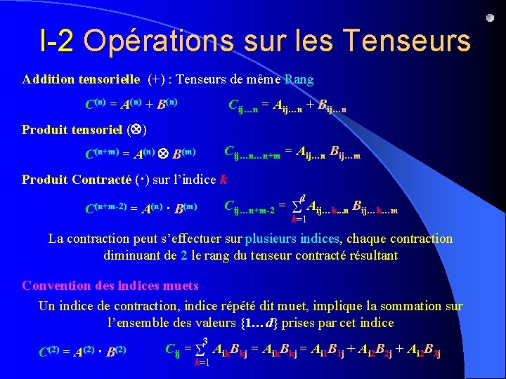 I-2 Opérations sur les Tenseurs Addition tensorielle (+) : Tenseurs de même Rang C(n)