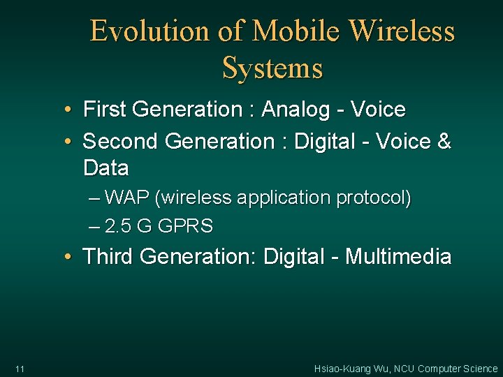 Evolution of Mobile Wireless Systems • First Generation : Analog - Voice • Second