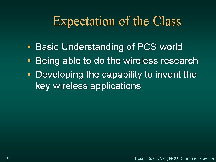 Expectation of the Class • • • 3 Basic Understanding of PCS world Being