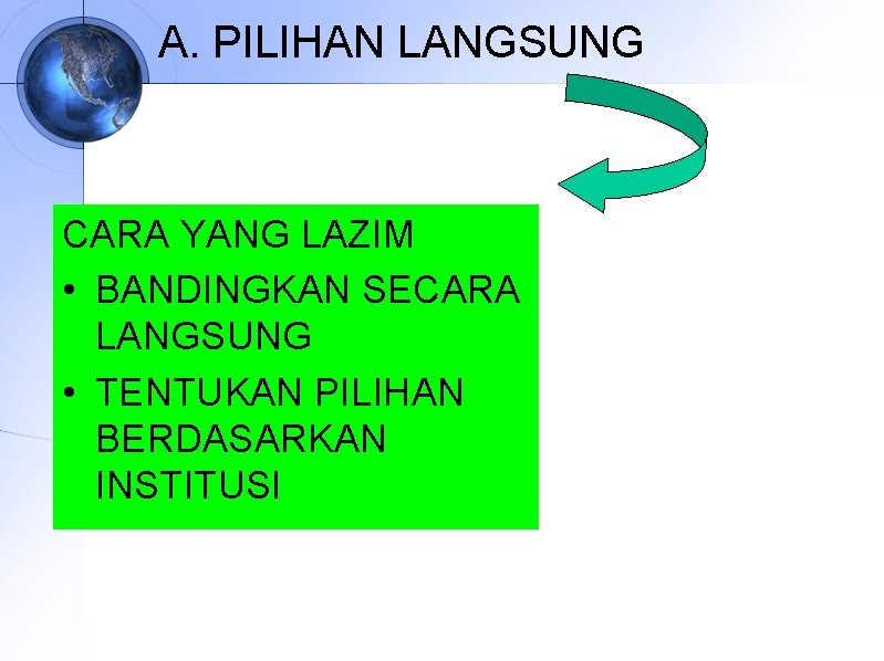 A. PILIHAN LANGSUNG CARA YANG LAZIM • BANDINGKAN SECARA LANGSUNG • TENTUKAN PILIHAN BERDASARKAN