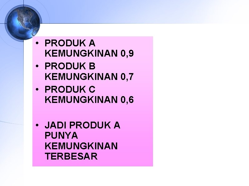 • PRODUK A KEMUNGKINAN 0, 9 • PRODUK B KEMUNGKINAN 0, 7 •