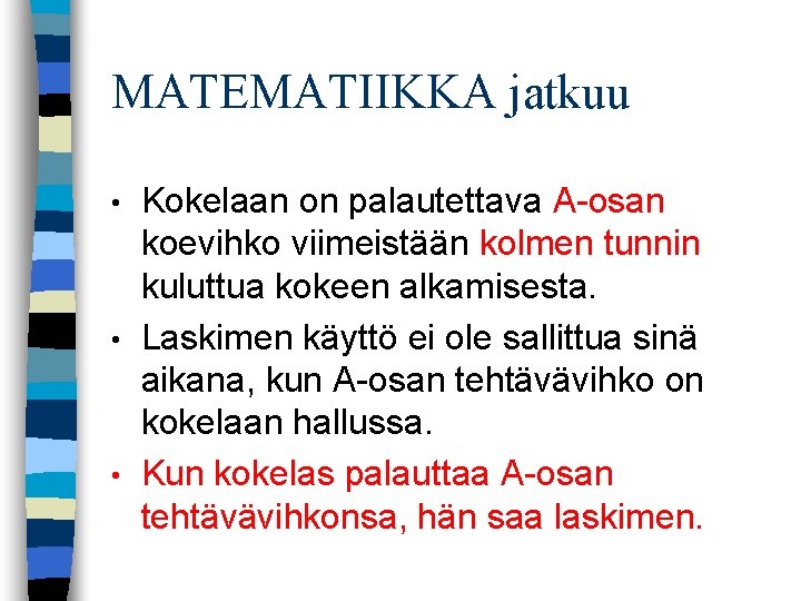 MATEMATIIKKA jatkuu Kokelaan on palautettava A osan koevihko viimeistään kolmen tunnin kuluttua kokeen alkamisesta.