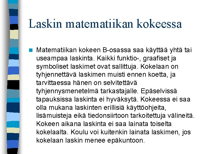 Laskin matematiikan kokeessa n Matematiikan kokeen B osassa saa käyttää yhtä tai useampaa laskinta.