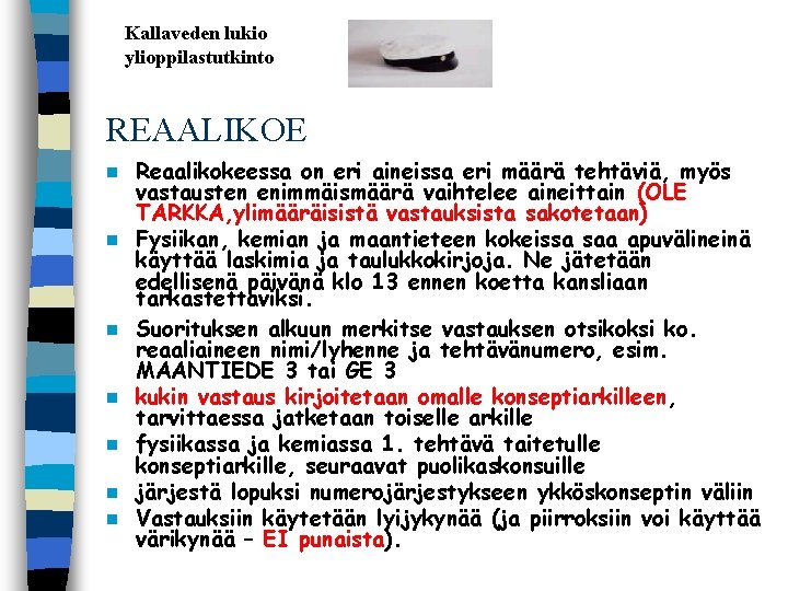 Kallaveden lukio ylioppilastutkinto REAALIKOE n n n n Reaalikokeessa on eri aineissa eri määrä