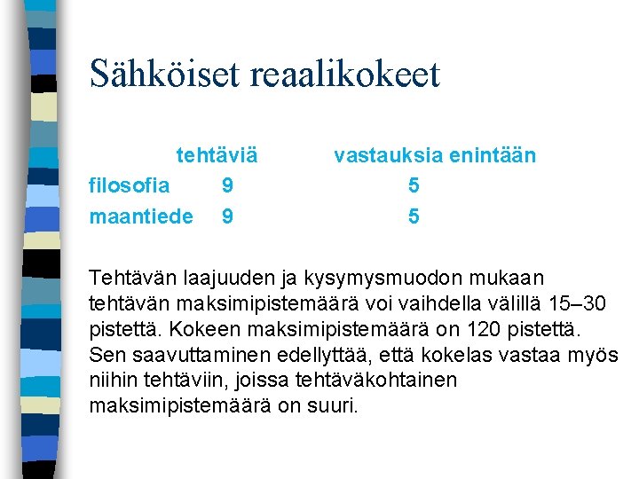 Sähköiset reaalikokeet tehtäviä vastauksia enintään filosofia 9 5 maantiede 9 5 Tehtävän laajuuden ja