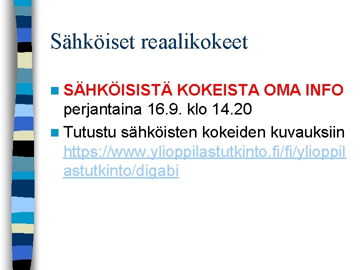 Sähköiset reaalikokeet n SÄHKÖISISTÄ KOKEISTA OMA INFO perjantaina 16. 9. klo 14. 20 n