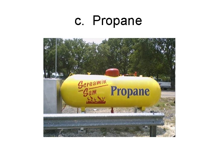 c. Propane 