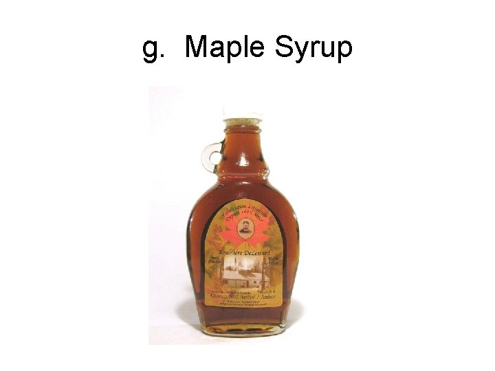 g. Maple Syrup 