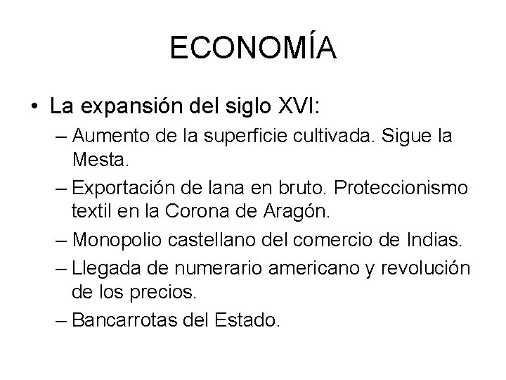 ECONOMÍA • La expansión del siglo XVI: – Aumento de la superficie cultivada. Sigue