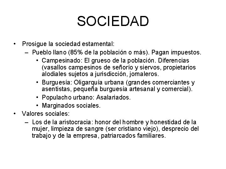 SOCIEDAD • Prosigue la sociedad estamental: – Pueblo llano (85% de la población o