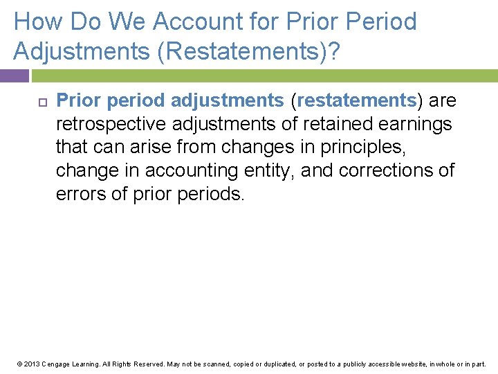 How Do We Account for Prior Period Adjustments (Restatements)? Prior period adjustments (restatements) are