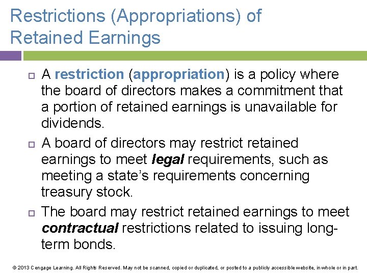 Restrictions (Appropriations) of Retained Earnings A restriction (appropriation) is a policy where the board