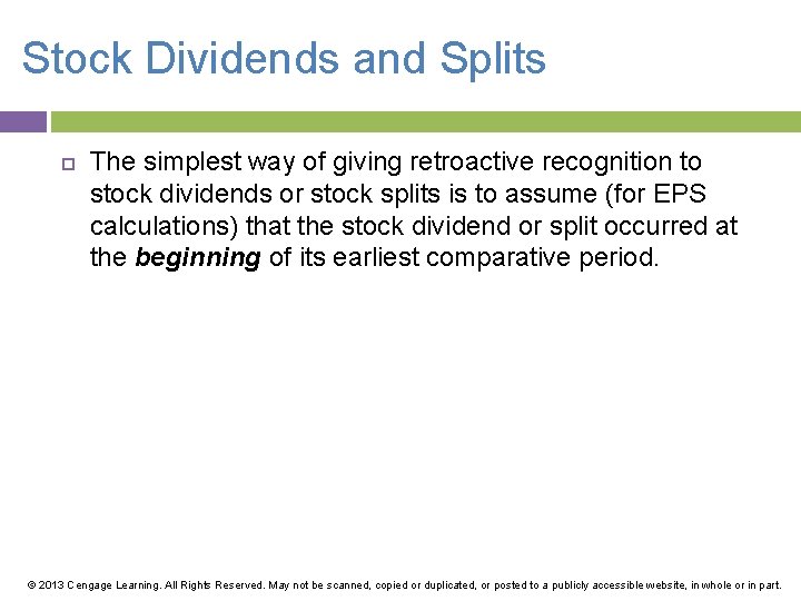 Stock Dividends and Splits The simplest way of giving retroactive recognition to stock dividends