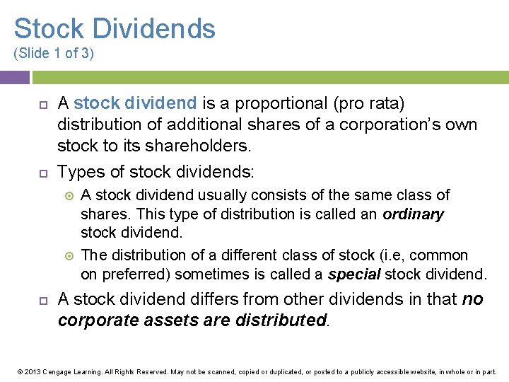 Stock Dividends (Slide 1 of 3) A stock dividend is a proportional (pro rata)