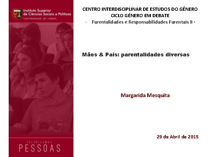 CENTRO INTERDISCIPLINAR DE ESTUDOS DO GÉNERO CICLO GÉNERO EM DEBATE - Parentalidades e Responsabilidades