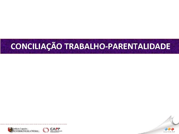 CONCILIAÇÃO TRABALHO-PARENTALIDADE 