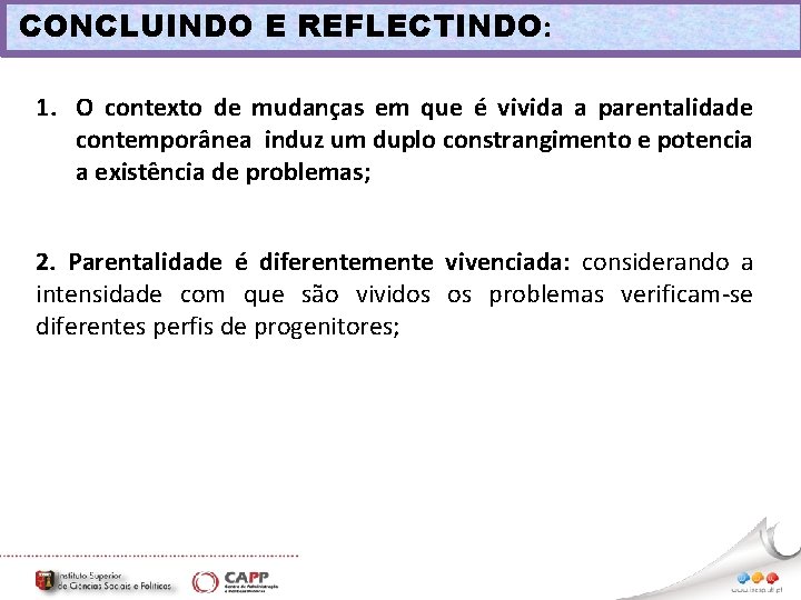 CONCLUINDO E REFLECTINDO: 1. O contexto de mudanças em que é vivida a parentalidade