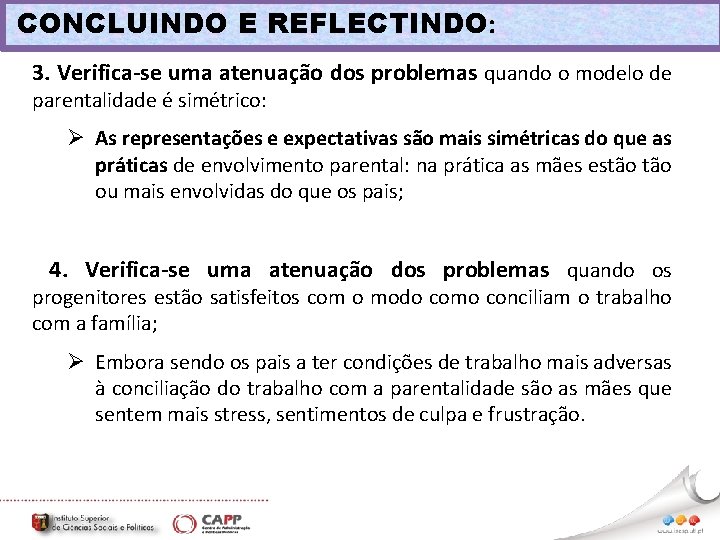 CONCLUINDO E REFLECTINDO: 3. Verifica-se uma atenuação dos problemas quando o modelo de parentalidade