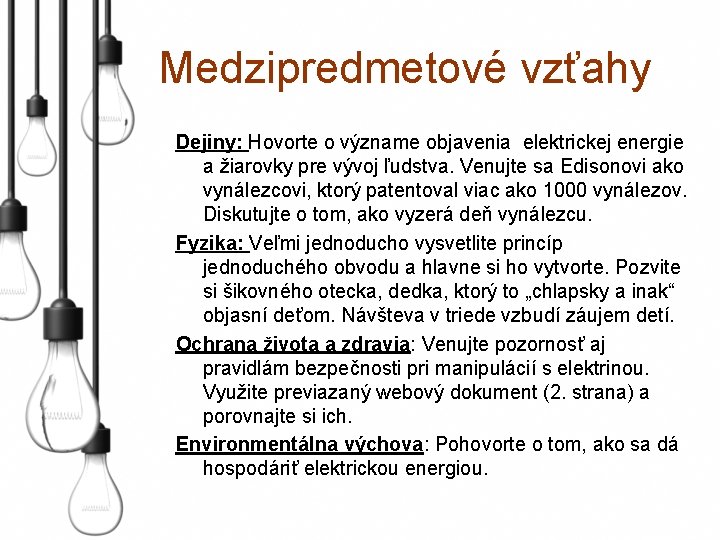 Medzipredmetové vzťahy Dejiny: Hovorte o význame objavenia elektrickej energie a žiarovky pre vývoj ľudstva.