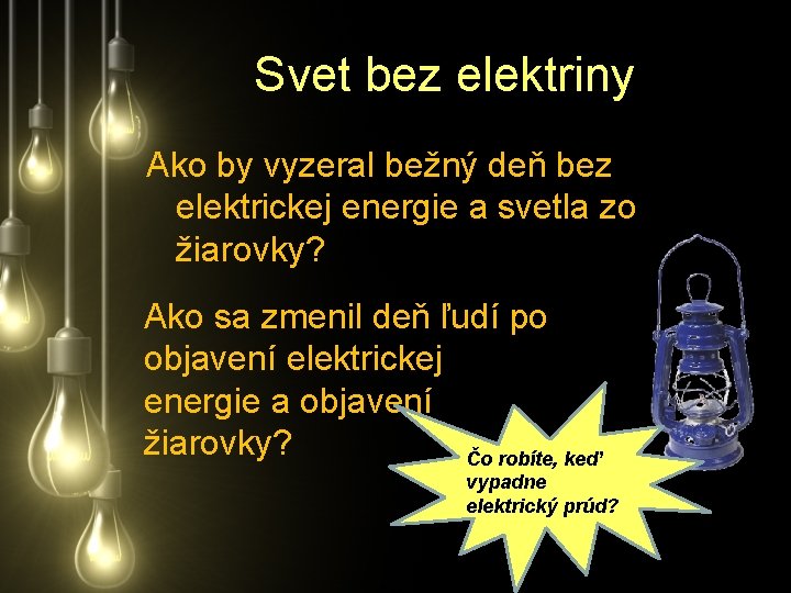 Svet bez elektriny Ako by vyzeral bežný deň bez elektrickej energie a svetla zo